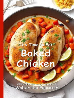 cover image of It's Time to Eat Baked Chicken